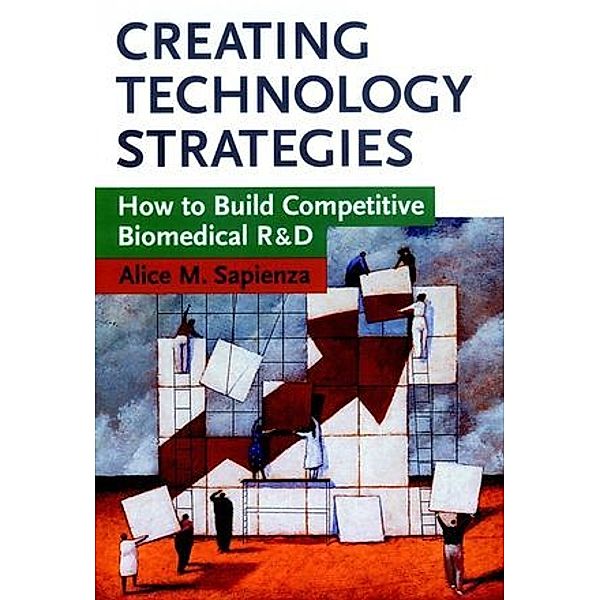 Creating Technology Strategies, Alice M. Sapienza