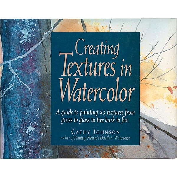 Creating Textures in Watercolor, Cathy Johnson