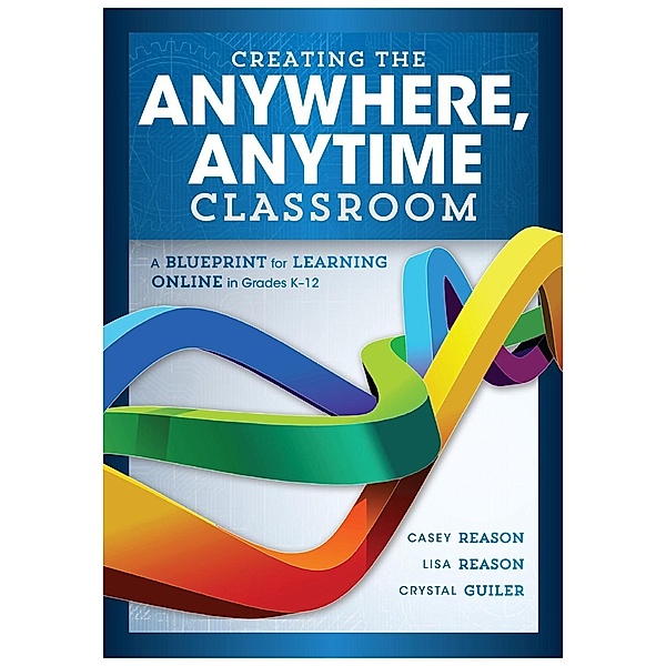 Creating the Anywhere, Anytime Classroom, Casey Reason, Lisa Reason, Crystal Guiler