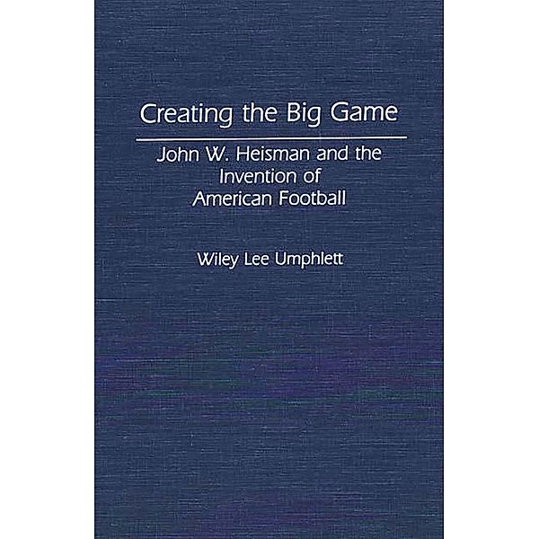 Creating the Big Game, Wiley L. Umphlett