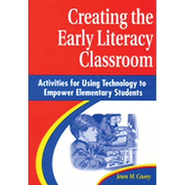 Creating the Early Literacy Classroom, Jean M. Casey