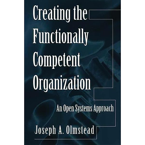 Creating the Functionally Competent Organization, Joseph Olmstead