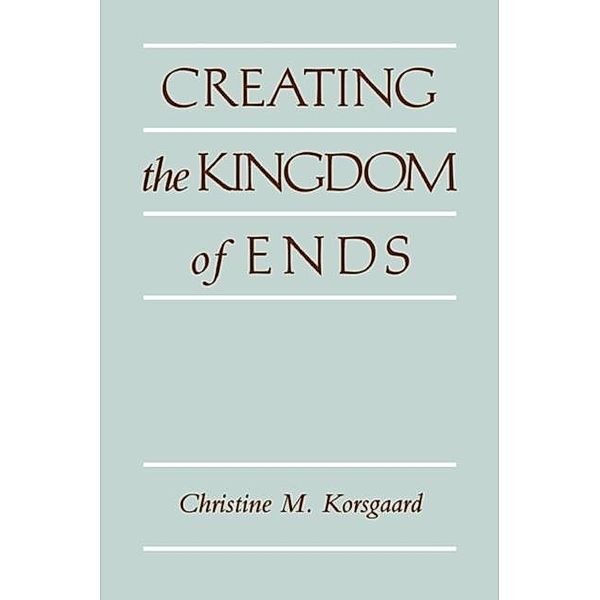 Creating the Kingdom of Ends, Christine M. Korsgaard