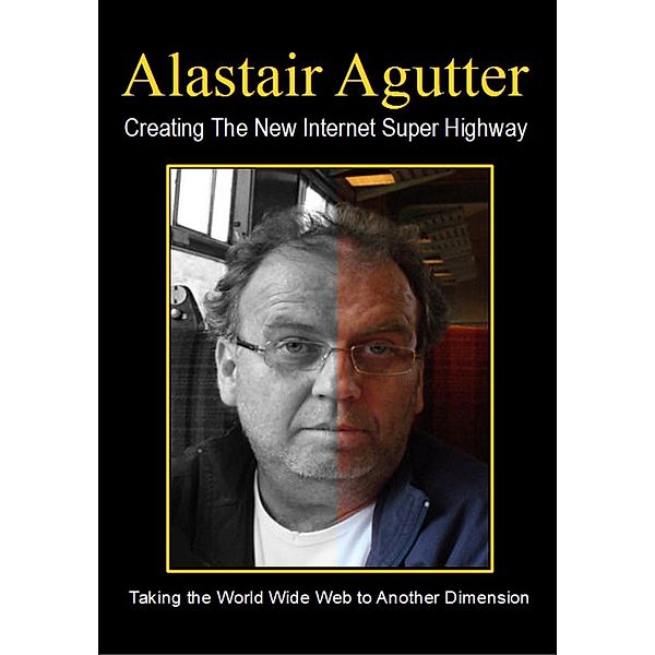Creating The New Internet Super Highway, Alastair Agutter