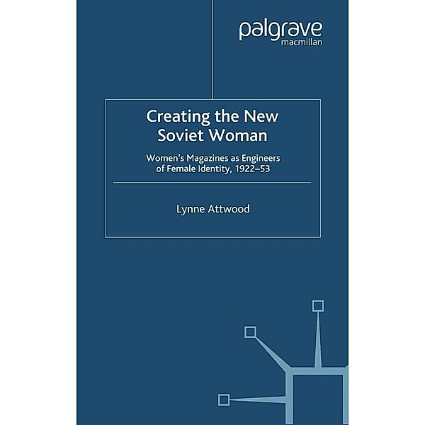 Creating the New Soviet Woman / Studies in Russian and East European History and Society, L. Attwood