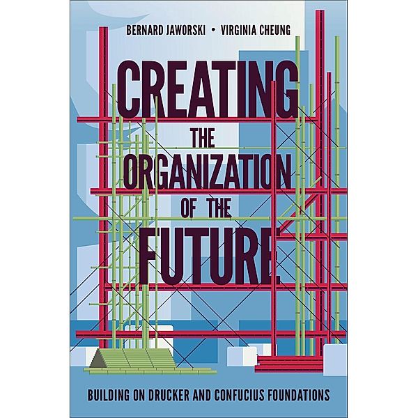 Creating the Organization of the Future, Bernard Jaworski, Virginia Cheung