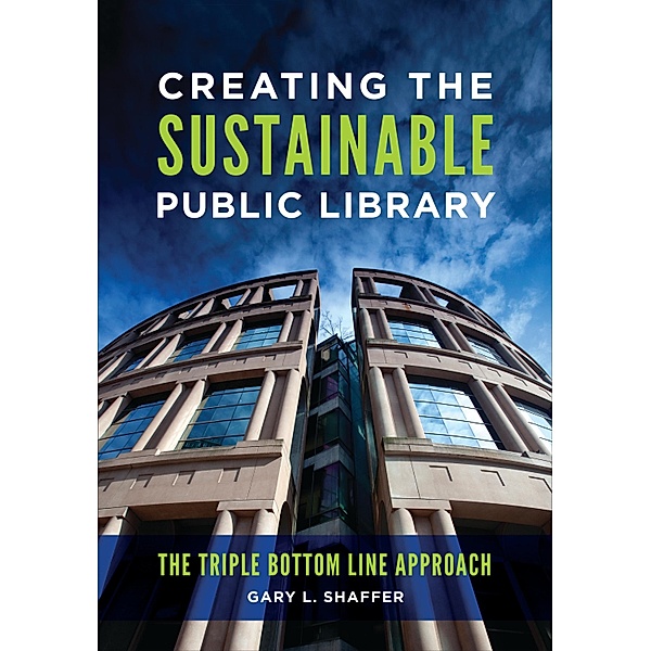 Creating the Sustainable Public Library, Gary L. Shaffer