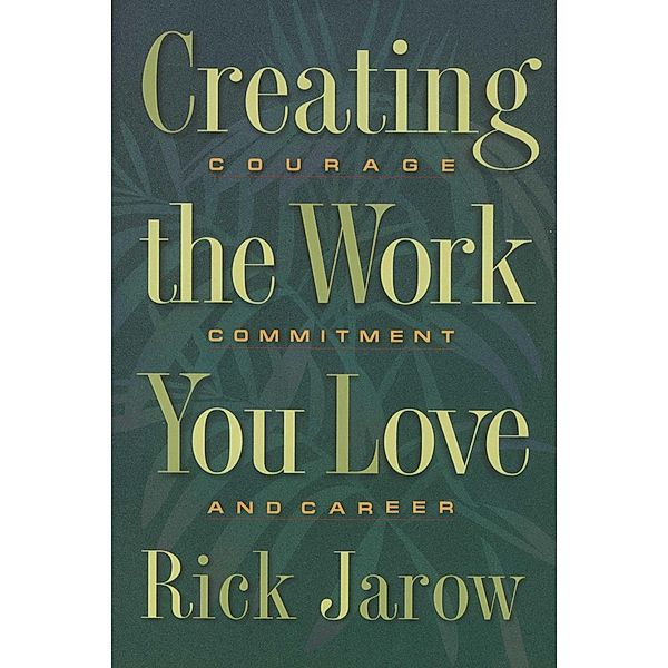 Creating the Work You Love, Rick Jarow