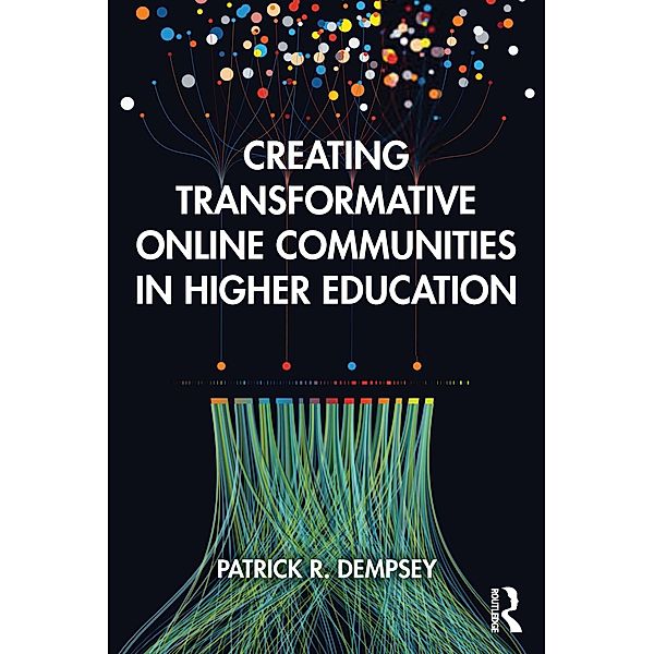 Creating Transformative Online Communities in Higher Education, Patrick R. Dempsey