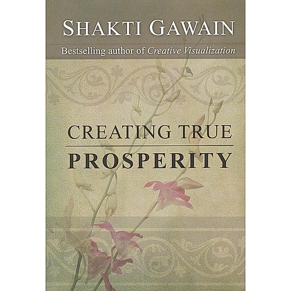 Creating True Prosperity, Shakti Gawain