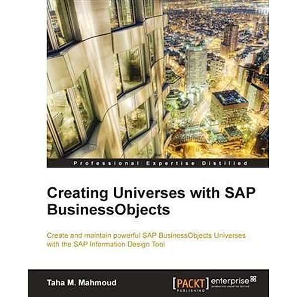 Creating Universes with SAP BusinessObjects, Taha M. Mahmoud