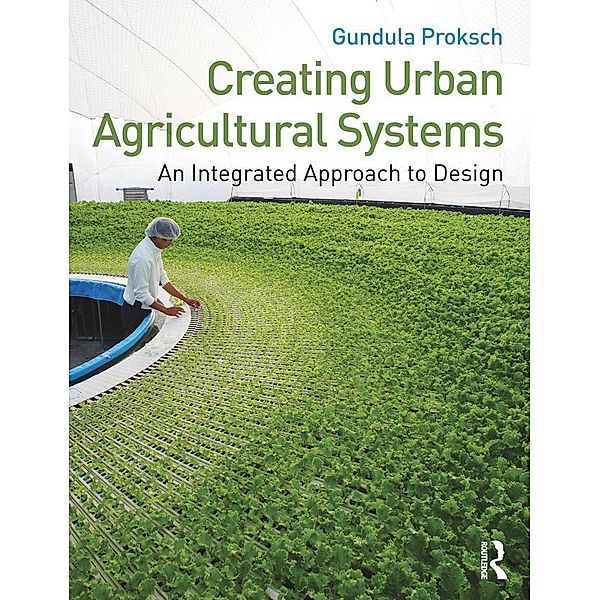 Creating Urban Agricultural Systems, Gundula Proksch