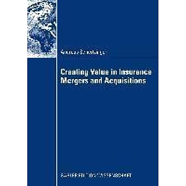 Creating Value in Insurance Mergers and Acquisitions, Andreas Schertzinger