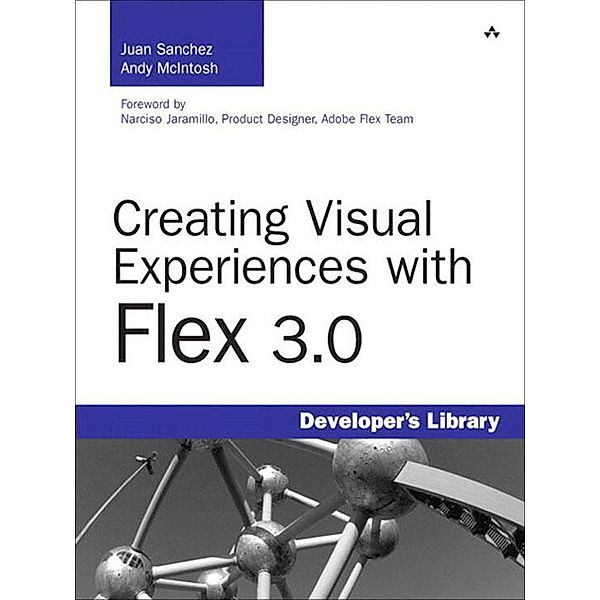 Creating Visual Experiences with Flex 3.0, Juan Sanchez, Andy McIntosh