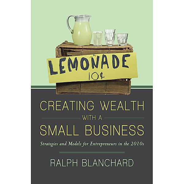 Creating Wealth with a Small Business, Ralph Blanchard