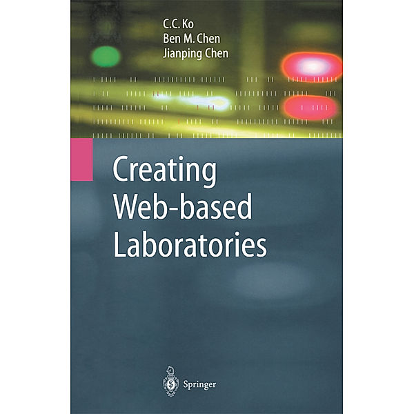 Creating Web-based Laboratories, C.C. Ko, Ben M. Chen, Jian-Ping Chen