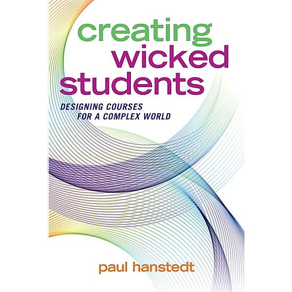 Creating Wicked Students, Paul Hanstedt