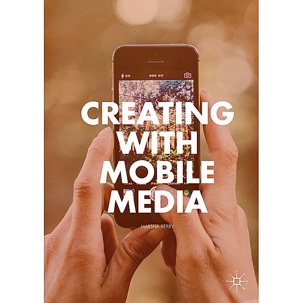 Creating with Mobile Media, Marsha Berry