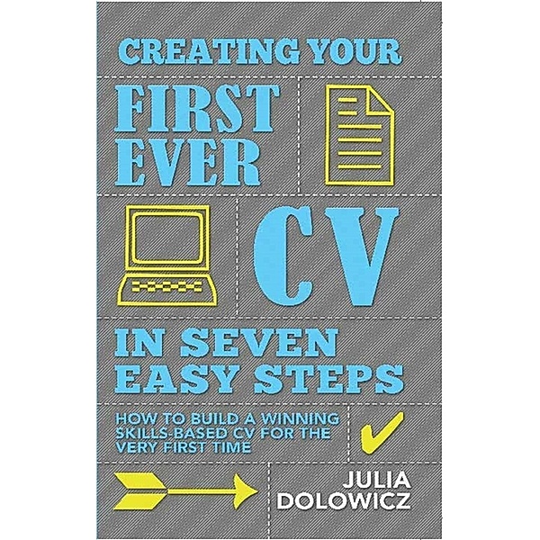 Creating Your First Ever CV In Seven Easy Steps, Julia Dolowicz