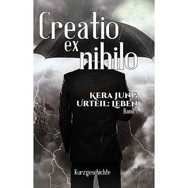 Creatio ex Nihilo / Urteil: Leben! Bd.1, Kera Jung