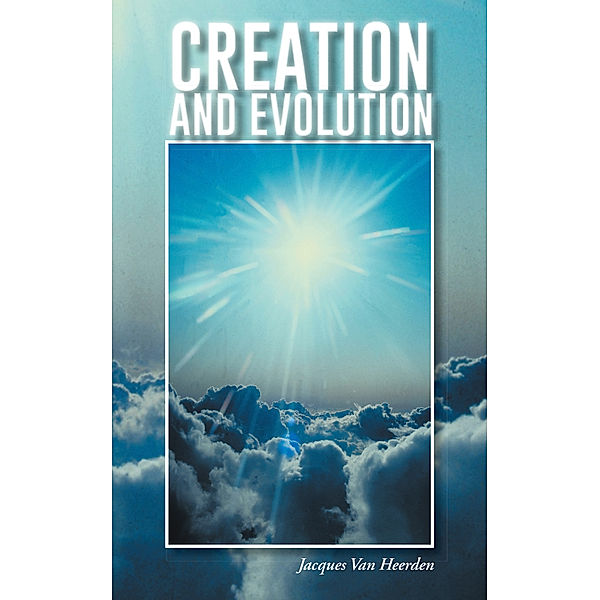 Creation and Evolution, Jacques Van Heerden