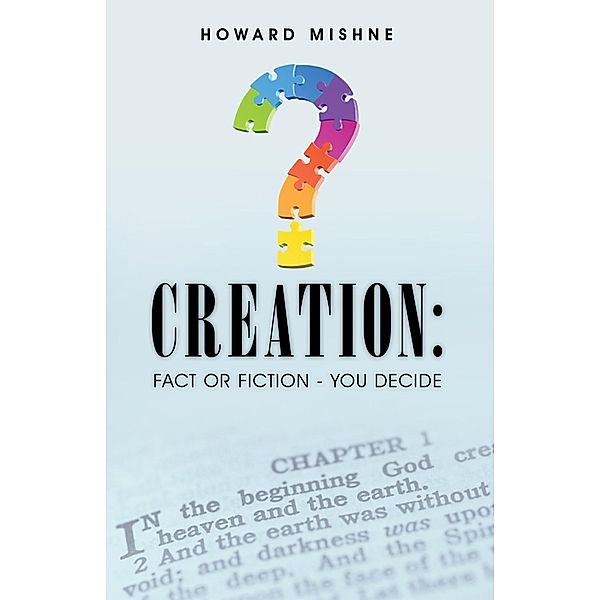 Creation: Fact or Fiction - You Decide, Howard Mishne