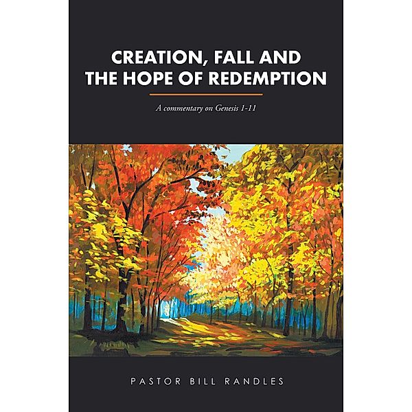 Creation, Fall and the Hope of Redemption, Bill Randles