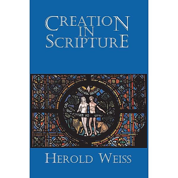 Creation in Scripture, Herold Weiss
