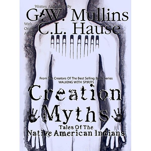 Creation Myths - Tales Of The Native American Indians / Tales Of The Native American Indians, G. W. Mullins