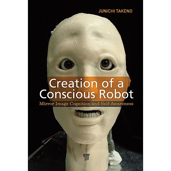 Creation of a Conscious Robot, Junichi Takeno
