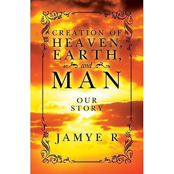 CREATION OF HEAVEN, EARTH and MAN / LIC Media Group, Jamye Royster