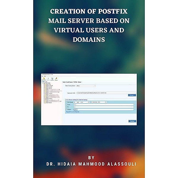 Creation of Postfix Mail Server Based on Virtual Users and Domains, Hidaia Mahmood Alassouli
