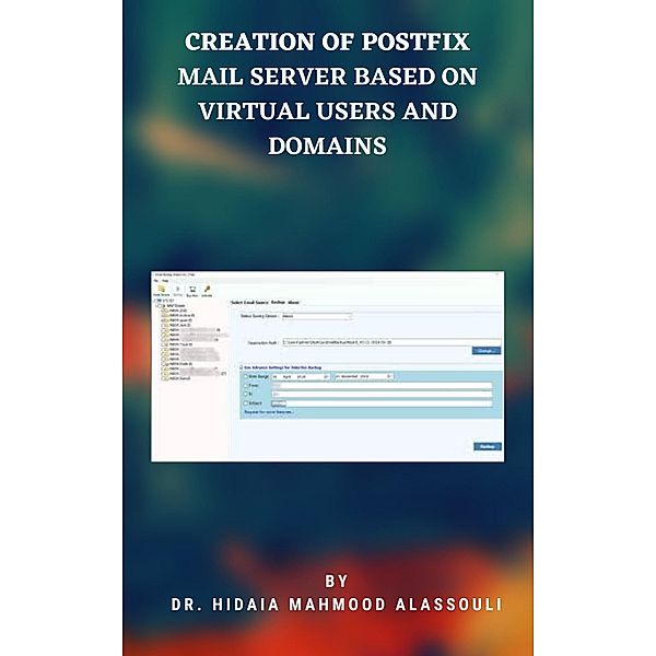 Creation of Postfix Mail Server Based On Virtual Users and Domains, Hidaia Mahmood Alassouli