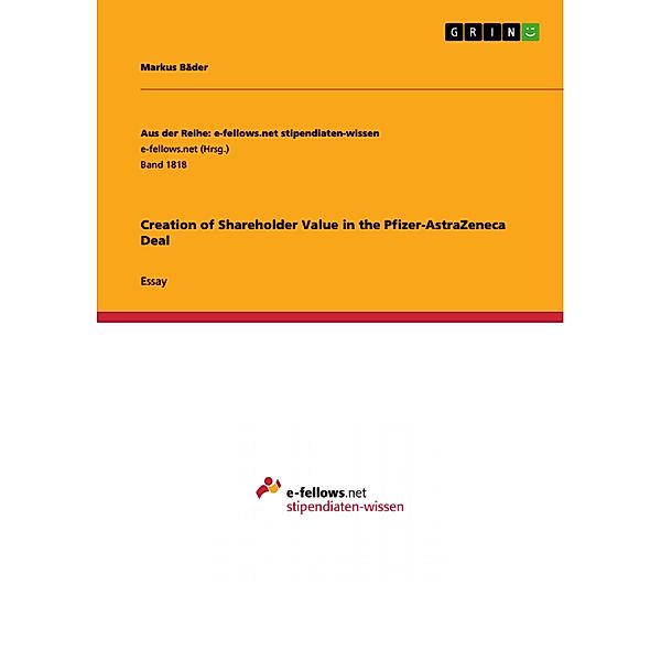 Creation of Shareholder Value in the Pfizer-AstraZeneca Deal / Aus der Reihe: e-fellows.net stipendiaten-wissen Bd.Band 1818, Markus Bäder