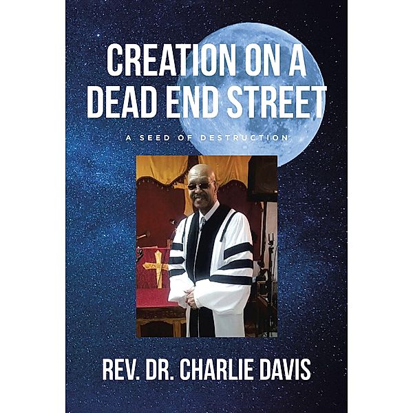 Creation on a Dead End Street / Page Publishing, Inc., Rev. Charlie Davis