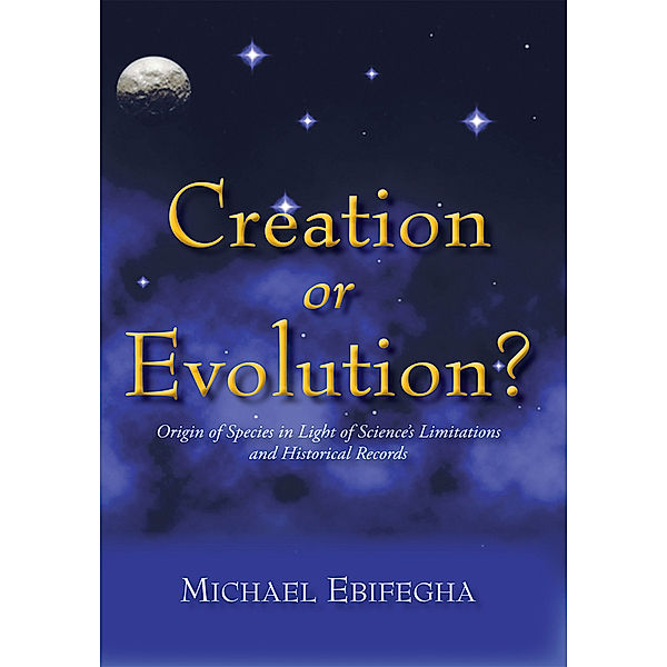 Creation or Evolution?, Michael Ebifegha