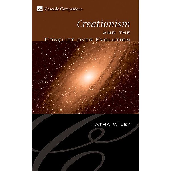 Creationism and the Conflict over Evolution / Cascade Companions, Tatha Wiley