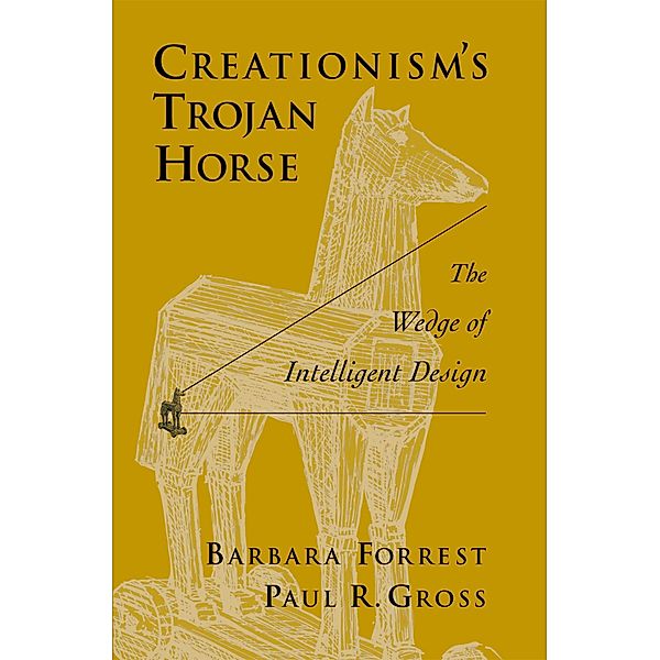 Creationism's Trojan Horse, Barbara Forrest, Paul R. Gross