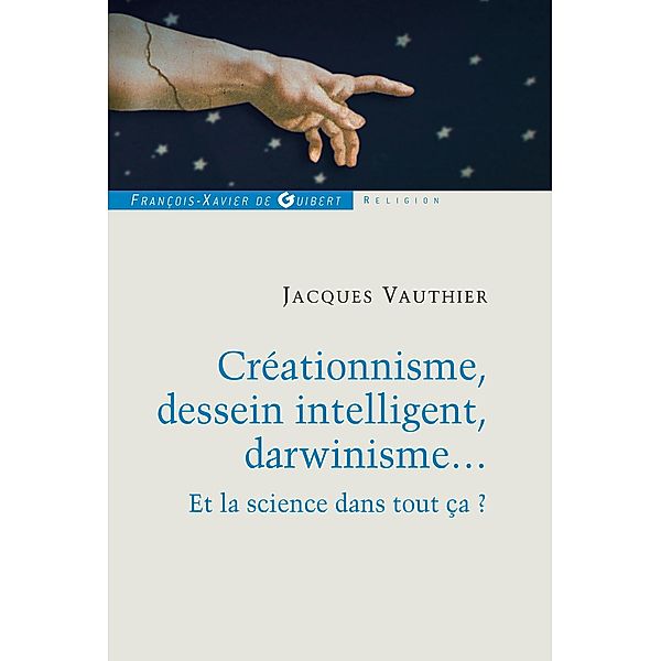 Créationnisme, dessein intelligent, darwinisme... / Philosophie - Théologie, Jacques Vauthier