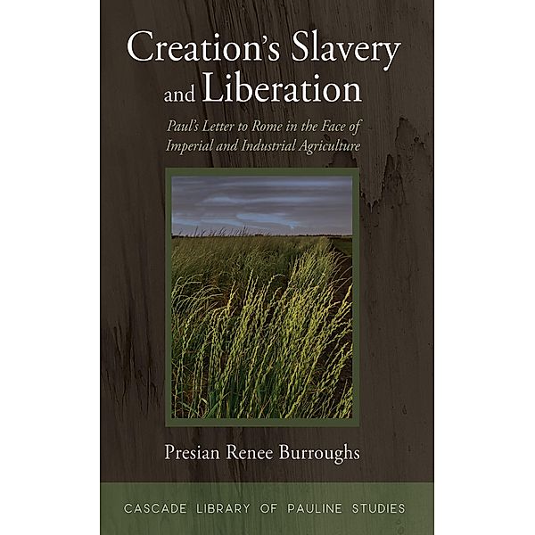 Creation's Slavery and Liberation / Cascade Library of Pauline Studies, Presian Renee Burroughs