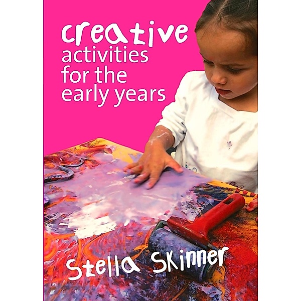 Creative Activities for the Early Years, Stella M. Skinner