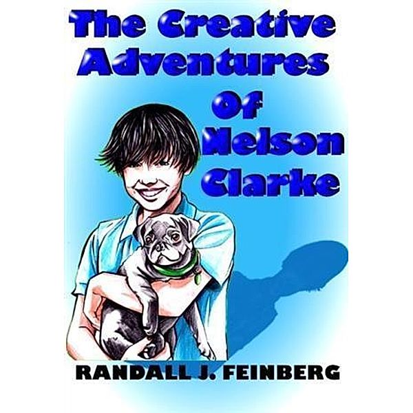 Creative Adventures of Nelson Clarke, Randall J. Feinberg