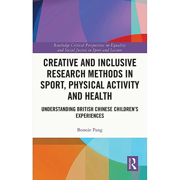 Creative and Inclusive Research Methods in Sport, Physical Activity and Health, Bonnie Pang