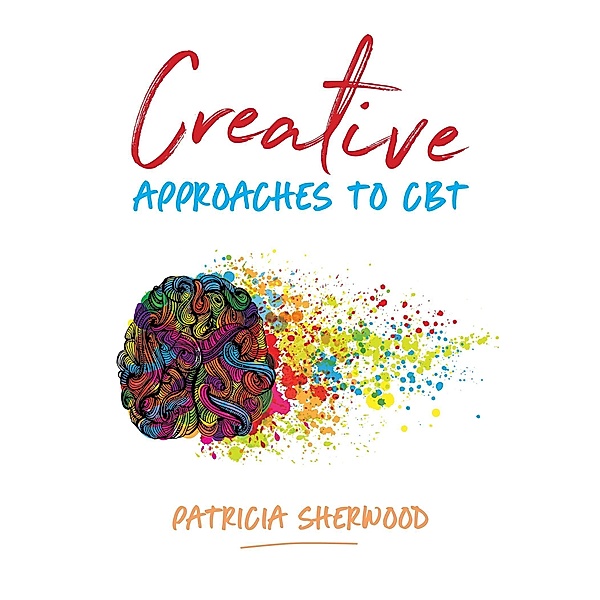 Creative Approaches to CBT, Patricia Sherwood