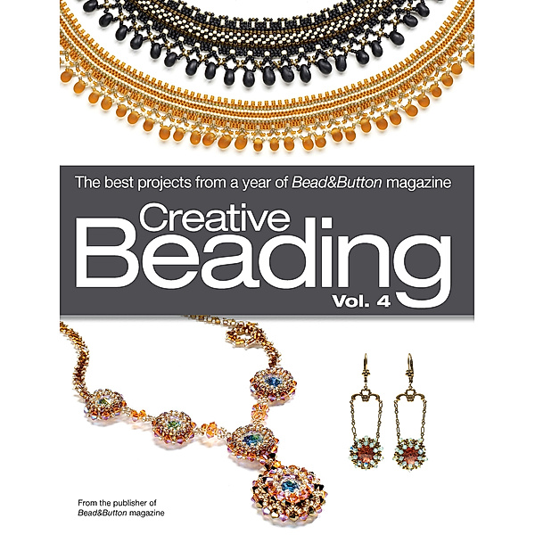 Creative Beading Vol. 4, Editors Of Bead&button Magazine