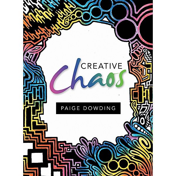 Creative Chaos, Paige Dowding