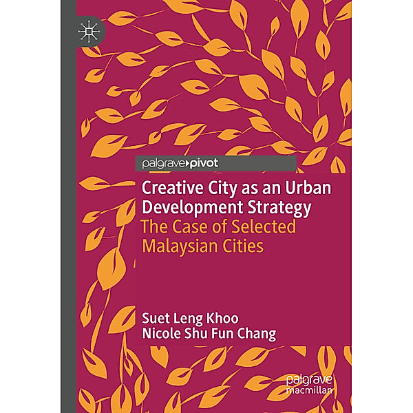 Creative City as an Urban Development Strategy, Suet Leng Khoo, Nicole Shu Fun Chang