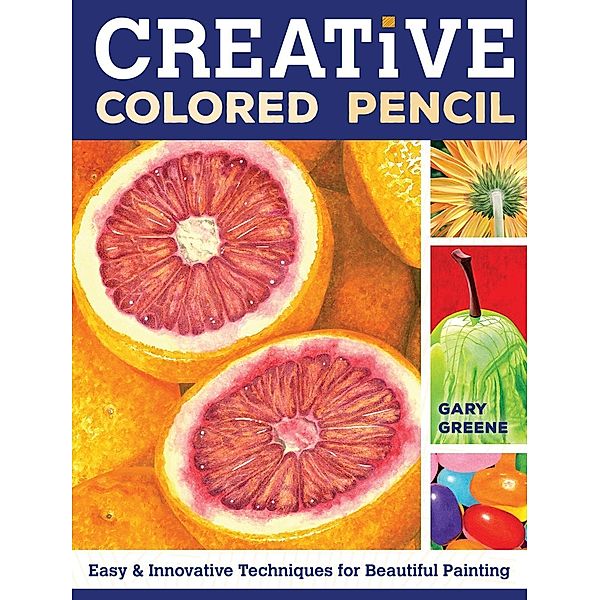 Creative Colored Pencil, Gary Greene