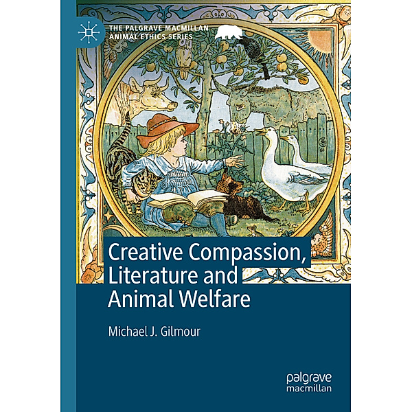 Creative Compassion, Literature and Animal Welfare, Michael J. Gilmour