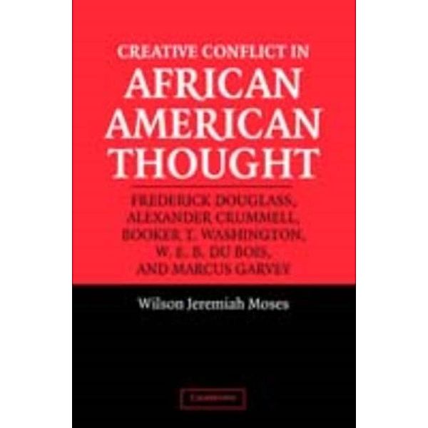 Creative Conflict in African American Thought, Wilson Jeremiah Moses